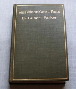 When Valmond Came To Pontiac ~ Gilbert Parker ~ 1898 ~ Story Of A Lost Napoleon - Picture 1 of 8