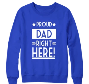 Proud Dad Right Here Sweatshirt Papa Super dad Children Love Birthday Gifts - Picture 1 of 16