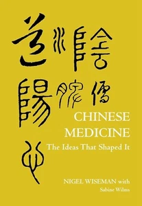 Chinese Medicine : The Ideas That Shaped It by Nigel Wiseman and Sabine Wilms - Imagen 1 de 2