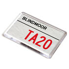 FRIDGE MAGNET - Blindmoor TA20 - UK Postcode