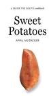 Sweet Potatoes: A Savor the South (R) cookbook by April McGreger (English) Hardc