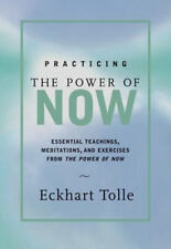 Practicing the Power of Now : Essential Teachings, Meditations, a