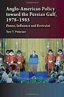 Anglo-American Policy Toward the Persian Gulf, 1978-1985 - 9781845193713