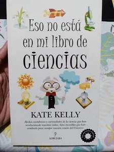 Eso No Está en mi Libro de Ciencias, Kate Kelly - Almuzara - Imagen 1 de 5