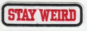 Stay Weird lustiger bestickter Bügelbild Aufnäher 3" x 1" - Bild 1 von 3