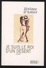 New Book I Am The King Of A Desert Of Jerome Of Astier Novel Literature