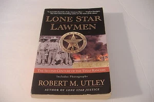 ~LONE STAR LAWMEN~2ND CENTURY OF THE TEXAS RANGERS~ROBERT M. UTLEY~SOFTCOVER~ - Picture 1 of 8