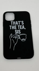 Shein Black iPhone 11 Case (That's The Tea Sis) - Picture 1 of 3
