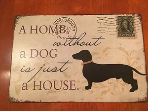 "A HOME WITHOUT A DOG IS JUST A HOUSE" metal sign 8" x 12"  #A14  - Picture 1 of 4