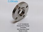 1-1/2" CHANDA Raised Face Flange Threaded 150 A/SA182 304 Stainless Steel (NEW).