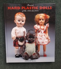 British Hard Plastic Dolls of the 1940s & 1950s by Frances Baird (Hardback 1999)