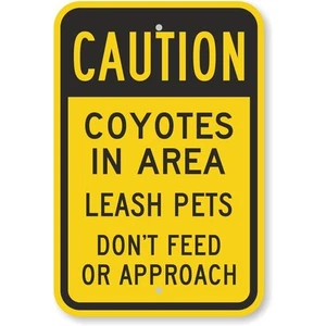 Coyotes In Area Leash Pets Do Not Feed Or Approach Aluminum Weatherproof Sign - Picture 1 of 1