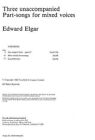 Three Unaccompanied Part-Songs For Mixed Voices, Paperback By Elgar, Edward (...