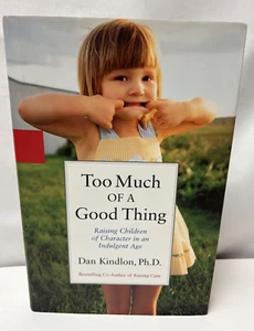 Too Much of a Good Thing: Raising Children,  Dan Kindlon Ph. D. First Edition - Picture 1 of 10