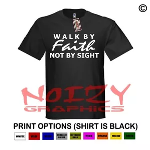 Walk By Faith Not By Sight #2 Christian Shirt Black T-Shirt Jesus Religious - Picture 1 of 1
