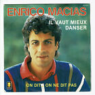 Enrico Macias Vinyl 45 RPM 7 " Il Better Danser - On Dit On Ne Dit Pas 410331
