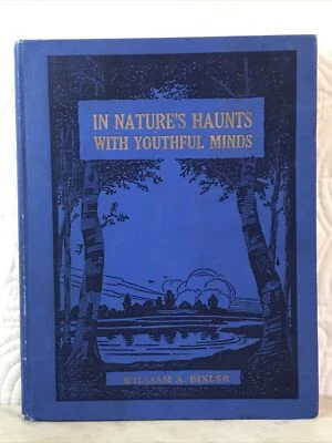 In Nature's Haunts With Youthful Minds By William A. Bixler 1915 Hardcover - Image 1 of 4