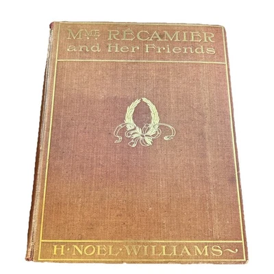 1901 MADAME RECAMIER & HER FRIENDS by H. NOEL WILLIAMS antique ILLUSTRATED - Image 1 of 4