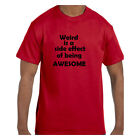 Funny Humor Tshirt Weird is a Side Effect of Being Awesome