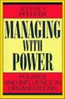 Managing With Power: Politics And Influence In Organizations By Pfeffer, Jeffre