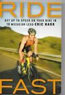 Ride Fast : Get up to Speed on Your Bike in 10 Weeks or Less by Eric Harr (2006,
