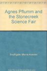 Agnes Pflumm And The Stonecreek Science Fair By Merrie Koester Southgate