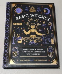 Basic Witches, How To Summon Success Jaya Saxena/Jess Zimmerman HARDCOVER New - Picture 1 of 7