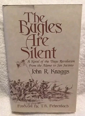 The Bugles Are Silent by John R Knaggs 1st Ed Signed HC Book Texas Independence  Foto 1 de 4