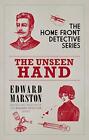 The Unseen Hand (Home Front Detective): The Wwi Lo... By Edward Marston Hardback