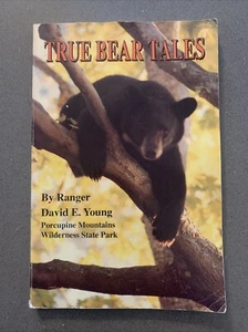 True bear tales True stories Michigan's Upper Peninsula by David E Young SIGNED - Picture 1 of 7