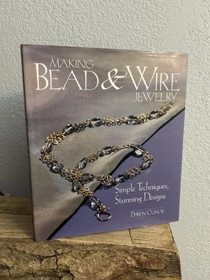 Book Making Bead & Wire Jewelry: Simple Techniques, Stunning Designs Dawn Cusick - Image 1 of 4