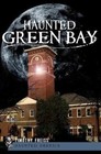 Haunted Green Bay, Wisconsin, Haunted America, Paperback