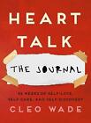 Heart Talk The Journal 52 Weeks of SelfLove, SelfC