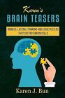Karen's Brain Teasers: Riddles, Lateral Thinking And Logic Puzzles That Destr...