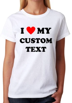 I Love My Custom Text Personalisation Ladies T-Shirt - Image 1 of 2