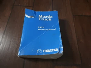 2003 Mazda B2300 B3000 B4000 Truck Workshop Manual Part Number 9999-95-022B-03 - Picture 1 of 3