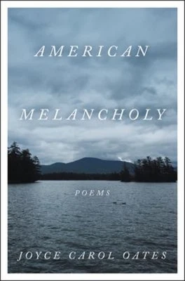 American Melancholy : Poems Hardcover Joyce Carol Oates - Image 1 of 2