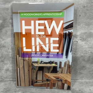 Hew to the Line: A Woodworker's Apprenticeship by James F Carpenter PB - Picture 1 of 10