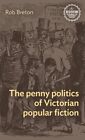 Penny Politics Of Victorian Popular Fiction Hardcover By Breton Rob Brand 