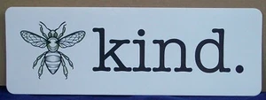 Be Kind (BEE)  - 9" x 3"  Vinyl UV Coated Bumper Sticker Decal M20 - Picture 1 of 1
