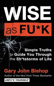 Wise as Fu*k: Simple Truths to Guide You Through the Sh*tstorms of Life (Unf... - Imagen 1 de 1