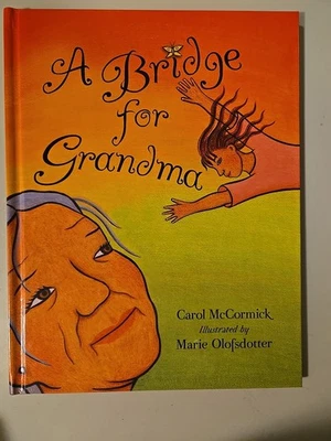 Rare 1st Printing Signed By Carol McCormick  "A Bridge for Grandma " HC . Foto 1 de 4