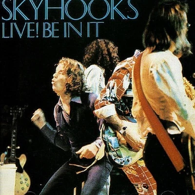Live! Be in It by Skyhooks [Audio CD] - Bild 1 von 2