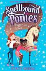 Spellbound Ponies: Sugar and Spice (Spellbound Ponies Book 2) by Stacy Gregg (Pa