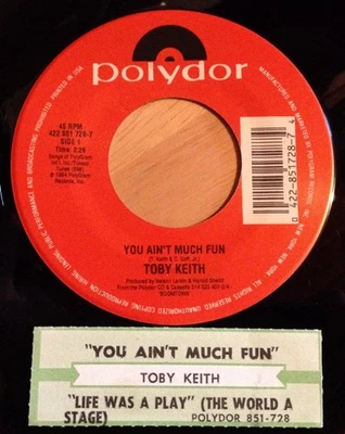 Toby Keith 45 You Ain't Much Fun / Life Was A Play (The World A Stage)  w/ts - Image 1 of 2