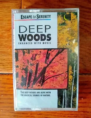 Escape To Serenity DEEP WOODS Relaxation  Eclipse Music Group  NEW CASSETTE TAPE - Image 1 of 3