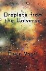 Droplets From The Universe By Dawn Vogel Paperback Book
