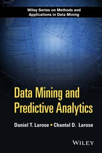 Data Mining and Predictive Analytics [Wiley Series on Methods and Applications i