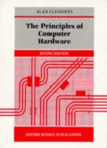The Principles Of Computer Hardware By ALAN CLEMENTS. 9780198537649 - Picture 1 of 1