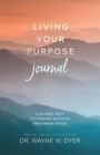 Journal Living Your Purpose: A Guided Path to Finding Success and Inner Peace